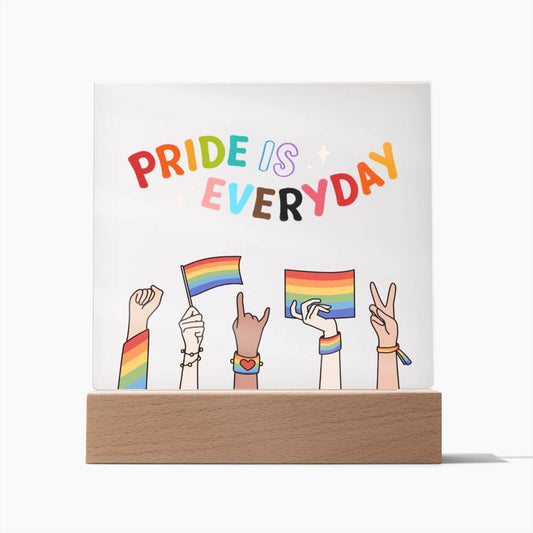 PRIDE IS EVERYDAY Square Acrylic Plaque <3