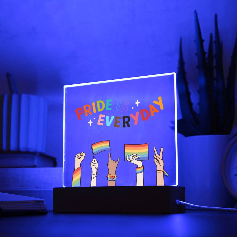 PRIDE IS EVERYDAY Square Acrylic Plaque <3